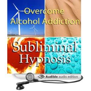 Overcome Alcohol Addictions with Subliminal Affirmations Alcoholism 