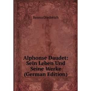  Alphonse Daudet: Sein Leben Und Seine Werke (German 