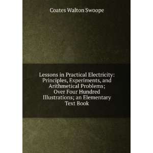  Lessons in Practical Electricity, Principles, Experiments 
