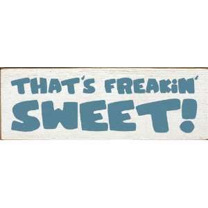  Thats Freakin Sweet! Wooden Sign: Home & Kitchen