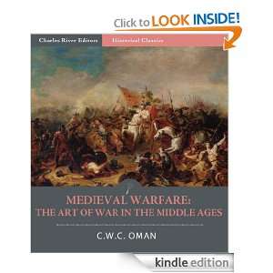 Medieval Warfare: the Art of War in the Middle Ages: C.W.C. Oman 