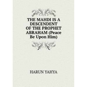 THE MAHDI IS A DESCENDENT OF THE PROPHET ABRAHAM (Peace Be 