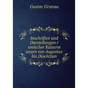   Kaiserm unzen von Augustus bis Diocletian. Gustav Grunau Books