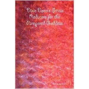  Dixie Dooos Stress Reducers for the Pampered Goddess 