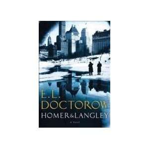  by E.L. Doctorow Homer & Langley, A Novel [DECKLE EDGE 