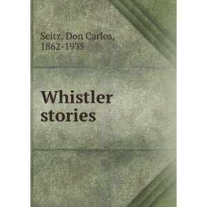  Whistler stories, Don Carlos Seitz Books