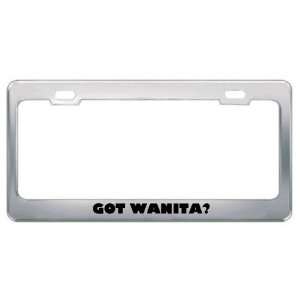  Got Wanita? Girl Name Metal License Plate Frame Holder 