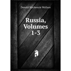  Russia, Volumes 1 3 Donald Mackenzie Wallace Books
