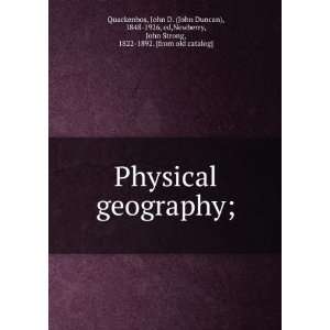  Physical geography;: John D. (John Duncan), 1848 1926, ed 