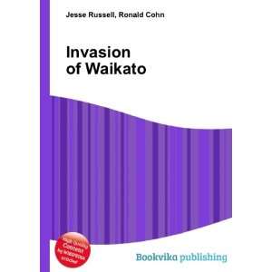  Invasion of Waikato Ronald Cohn Jesse Russell Books