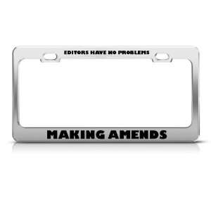 Editors No Problems Making Amends Career license plate frame Stainless