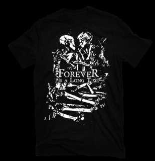 Forever is a Long Time T shirt Skeleton Love Embrace  