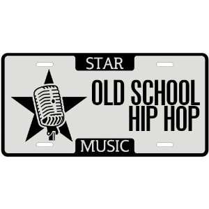  New  I Am A Old School Hip Hop Star   License Plate 