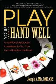 Play Your Hand Well, (0981935737), Dmd Cns Joseph A. Mix, Textbooks 