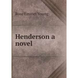  Henderson a novel Rose Emmet Young Books