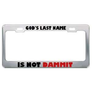 Gods Last Name Is Not Dammit Religious God Jesus License Plate Frame 