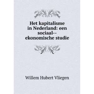    een sociaal  ekonomische studie Willem Hubert Vliegen Books