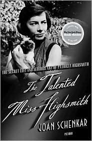 Miss Highsmith The Secret Life and Serious Art of Patricia Highsmith 