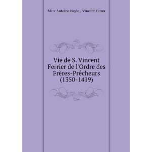    PrÃªcheurs (1350 1419) Vincent Ferrer Marc Antoine Bayle  Books