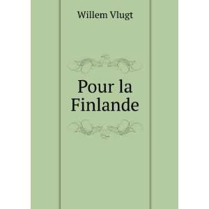  Pour La Finlande (French Edition) Willem Vlugt Books