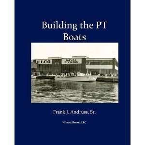   Torpedo Boat Construction in World War Ii Frank J. Andruss Sr. Books