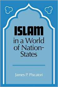 Islam in a World of Nation States, (0521338670), James P. Piscatori 