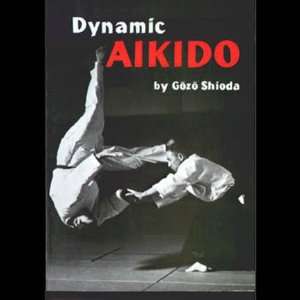  Dynamic Aikido Book By Gozo Shioda 