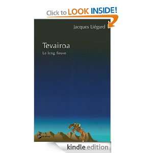 Tevairoa Le long fleuve (French Edition) Jacques Liegard  