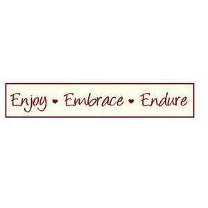  Enjoy Embrace Endure