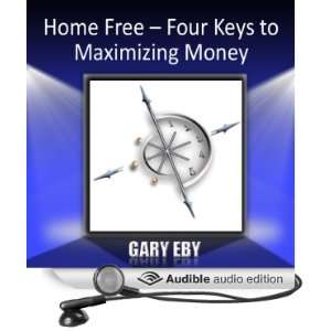   Four Keys to Maximizing Money (Audible Audio Edition) Gary Eby Books