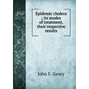   its modes of treatment, their respective results John F. Geary Books