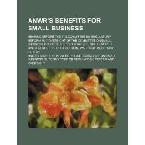  ANWRs benefits for small business: hearing before the 