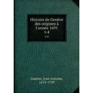  Histoire de GenÃ¨ve des origines Ã  lannÃ©e 1691. v 