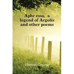   legend of Argolis and other poems Horton George Books