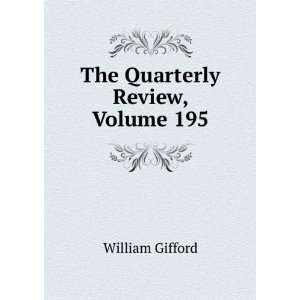  The Quarterly Review, Volume 195 William Gifford Books