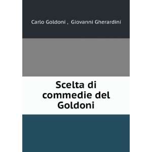   di commedie del Goldoni: Giovanni Gherardini Carlo Goldoni : Books