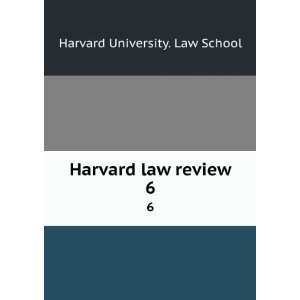    Harvard law review. 6 Harvard University. Law School Books