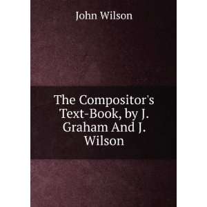   Text Book, by J. Graham And J. Wilson. John Wilson Books