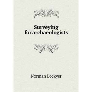  Surveying for archaeologists Norman Lockyer Books