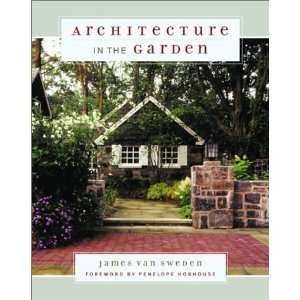  Architecture in the Garden [Hardcover] James van Sweden 