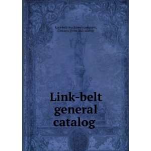  Link belt general catalog: Chicago. [from old catalog] Link belt 