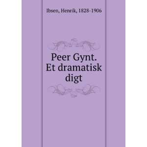    Peer Gynt. Et dramatisk digt Henrik, 1828 1906 Ibsen Books