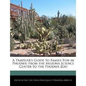  A Travelers Guide to Family Fun in Phoenix: From the Arizona 