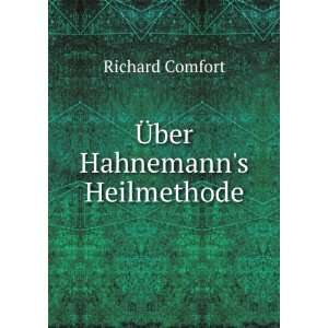  Ã?ber Hahnemanns Heilmethode Richard Comfort Books