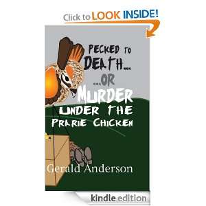 Pecked to Death or Muder Under the Prairie Chicken: Gerald Anderson 