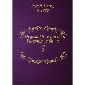   geshikh e fun di Fareynig e Sh a en. 3 Harry, b. 1882 Rogoff Books