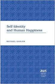 Self Identity and Human Happiness, Vol. 198, (0820479357), Michael W 