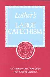 Large Catechism A Contemporary Translation with Study Questions 