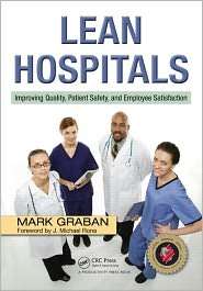 Lean Hospitals: Improving Quality, Patient Safety, and Employee 