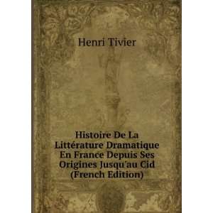  Histoire De La LittÃ©rature Dramatique En France Depuis 